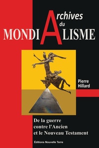 Pierre Hillard - Archives du mondialisme - De la guerre contre l'Ancien et le Nouveau Testament.