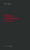 Victor Serge - L'illusion révolutionnaire.