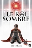 Oren Miller - Le roi sombre.