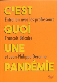 François Bricaire et Jean-Philippe Derenne - C'est quoi une pandémie.