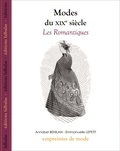Annabel Benilan et Emmanuelle Lepetit - Modes du XIXe siècle - Les Romantiques.