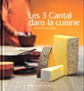 Laurence Adnet et Benjamin Piccoli - Les 3 Cantal dans la cuisine - Recettes de chefs.