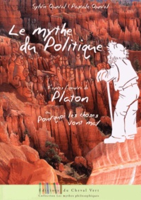 Sylvie Queval et Pascale Queval - Le mythe du politique ou Pourquoi les choses vont mal - Adapté de l'oeuvre de Platon, Le politique 268c - 275b.