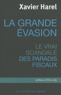 Xavier Harel - La grande évasion - Le vrai scandale des paradis fiscaux.