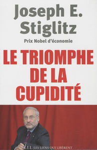Joseph E. Stiglitz - Le triomphe de la cupidité.