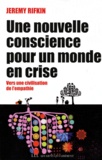 Jeremy Rifkin - Une nouvelle conscience pour un monde en crise - Vers une civilisation de l'empathie.