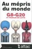  ATTAC France - Au mépris du monde - G8-G20 et peuples en lutte.