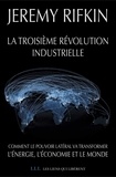 Jeremy Rifkin - La Troisième Révolution industrielle - Comment le pouvoir latéral va transformer l'énergie, l'économie et le monde.