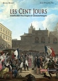 Jean-Philippe Rey - Les Cent jours - Itinéraires politiques et géographiques.