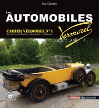 Guy Claudey - Les automobiles Vermorel - Trente-deux années d'aventure mécanique à Villefranche en Beaujolais.