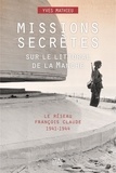 Yves Mathieu - Missions secrètes sur le littoral de la Manche - Le réseau François Claude 1941-1944.
