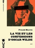 Frank Harris - La vie et les confessions d'Oscar Wilde.