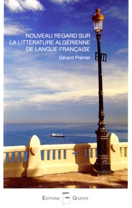Gérard Prémel - Ecrivains algériens de langue française.