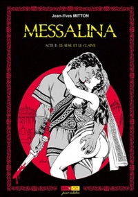 Jean-Yves Mitton - Messalina Tome 2 : Le sexe et le glaive.