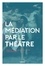 Jean-Michel Vivès et Frédéric Vinot - La médiation par le théâtre - Freud et Dionysos sur la "scène" thérapeutique.