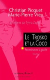 Christian Picquet et Marie-Pierre Vieu - Le Trotsko et la Coco - Reconstruisons la gauche Volume 1.