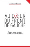 Eric Coquerel - Au coeur du Front de gauche.