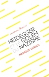Maurice Ulrich - Heidegger et le Golem du nazisme.