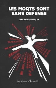 Philippe Stierlin - Les morts sont sans défense.