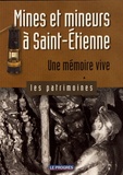 Vincent Charbonnier - Mines et mineurs à Saint-Etienne - Une mémoire vive.