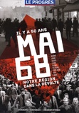 Xavier Antoyé - Le Progrès Hors-série : Il y a 50 ans. Mai 68 - Notre région dans la révolte.
