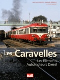Paul-Henri Bellot et Raphaël Renauld - Les Caravelles - Les éléments automoteurs Diesel.