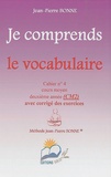Jean-Pierre Bonne - Je comprends le vocabulaire CM2 - Cahier n° 4.