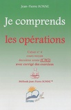 Jean-Pierre Bonne - Je comprends les opérations CM2 - Cahier n° 4.