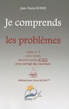Jean-Pierre Bonne - Je comprends les problèmes CM2 - Cahier n° 4.