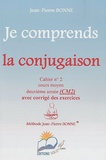 Jean-Pierre Bonne - Je comprends la conjugaison CM2 - Cahier n° 2.