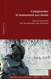 Franck David - Comprendre le monument aux morts - Lieu du souvenir, lieu de mémoire, lieu d'histoire.