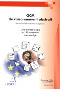 Emmanuel Hetru et Benoît Crepin - QCM de raisonnement abstrait des concours des institutions européennes - Une méthodologie et 180 questions avec corrigé.