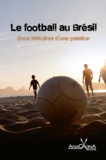 Paula Anacaona - Le football au Brésil - Onze histoires d'une passion.