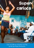 Paula Anacaona - Super Carioca - Nouvelle - l'histoire d'une ""mumpreneur"" à Rio de Janeiro (extrait de Je suis Rio).