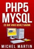 Michel Martin - PHP5 MySQL Ce que vous devez savoir.