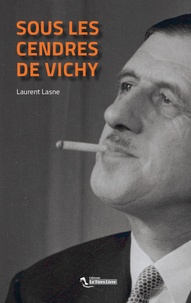 Laurent Lasne - Sous les cendres de Vichy.