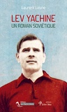 Laurent Lasne - Lev Yachine - Un roman soviétique.