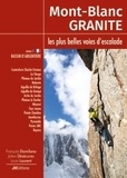 François Damilano et Julien Désécures - Mont-Blanc Granite, les plus belles voies d'escalade - Tome 1, Bassin d'Argentière.