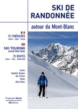 François Matet - Ski de randonnée autour du Mont-Blanc - 75 itinéraires.