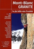 François Damilano et Julien Désécures - Mont Blanc Granite, les plus belles voies d'escalade - Tome 4, Géant-Cirque Maudit-Vallée Blanche.