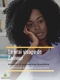 Gnimzoum Mawaba Kegbegnou et Editions Moffi - Le vrai visage de l'amour - Mémoire d'une éperdue éconduite.