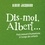 Albert Jacquard - Dis-moi Albert... - Petit manuel d'humanisme à l'usage des enfants.