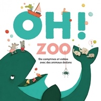 Steve Waring et Maud Legrand - Oh ! Zoo 1 - Dix comptines et vidéos avec des animaux dedans. Avec appli musique + vidéo. 1 CD audio