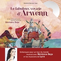 Charlotte Courtois et  Izou - Le fabuleux voyage d'Arwenn. 1 CD audio MP3