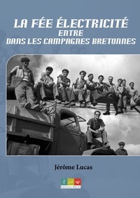 Jérôme Lucas - La fée électricité entre dans les campagnes bretonnes.