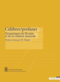 Marianne Massin - Célébrer/Profaner - Dynamiques de l'écoute musicale.