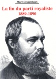 Marc Desaubliaux - La fin du parti royaliste - 1889-1890.