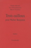 Pierre Michon et Guy Petitdemange - Trois cailloux pour Walter Benjamin.