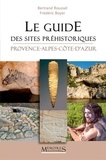 Bertrand Roussel et Frédéric Boyer - Le guide des sites préhistoriques - Provence-Alpes-Côte-d'Azur.