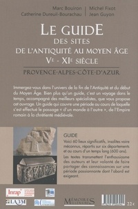 Le guide des sites de l'Antiquité tardive et du haut Moyen Age (Ve-XIe siècle). Provence-Alpes-Côte-d'Azur